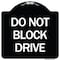 Signmission Do Not Block Drive Heavy-Gauge Aluminum Architectural Sign, 18" x 18", BW-1818-24183 A-DES-BW-1818-24183 - alternate 1